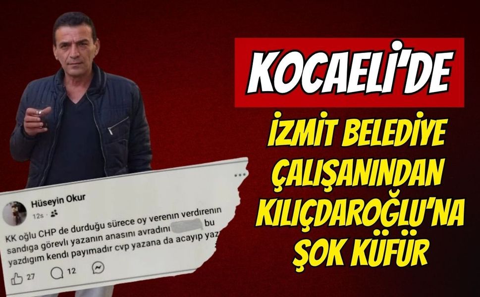 İzmit Belediyesi Çalışanından Kılıçdaroğlu’na Şok Küfür! Siyaset Kulisi Bu Paylaşımla Çalkalanıyor