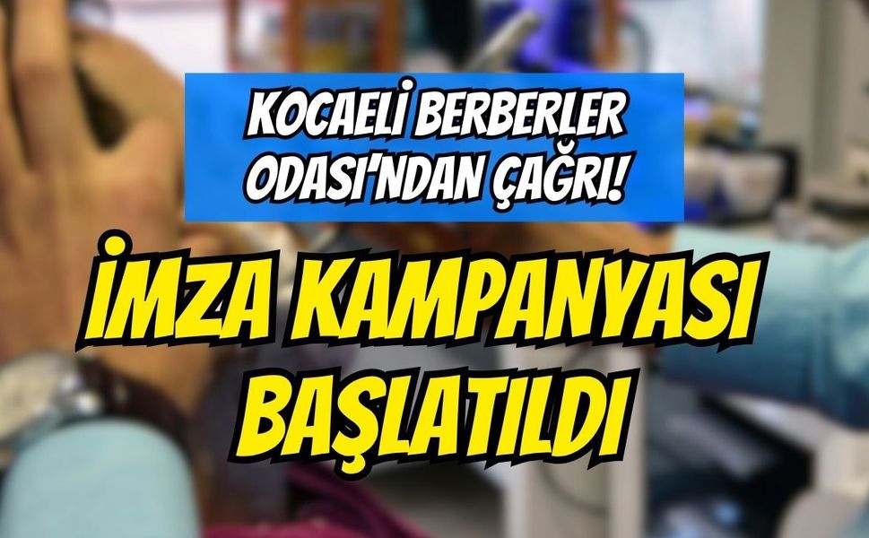 Kocaeli Berberler Odası'ndan Çağrı: İmza Kampanyası Başlatıldı!