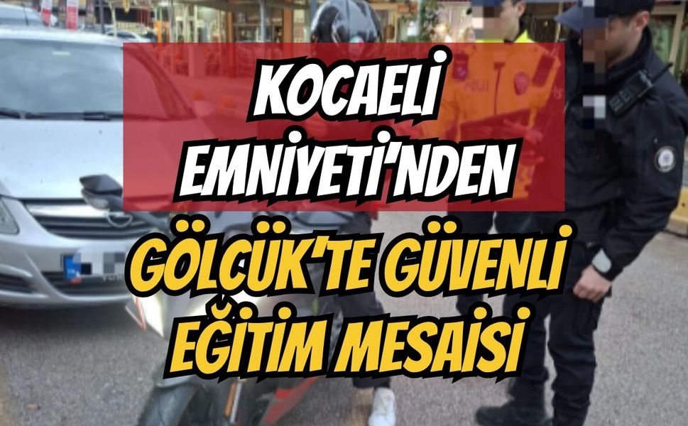 Kocaeli Emniyeti’nden Gölcük’te Güvenli Eğitim Mesaisi