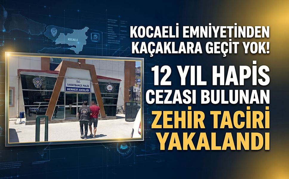 Kocaeli Emniyetinden Kaçaklara Geçit Yok: 12 Yıl Hapis Cezası Bulunan Zehir Taciri Yakalandı
