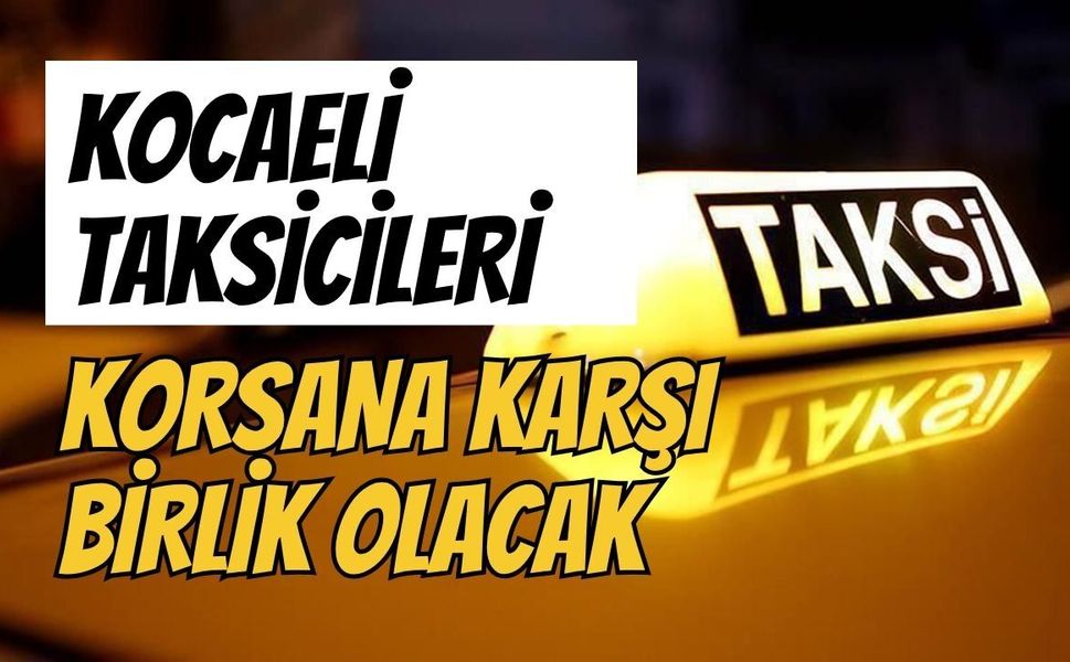Kocaeli Taksicileri Korsana Karşı Birlik Olacak