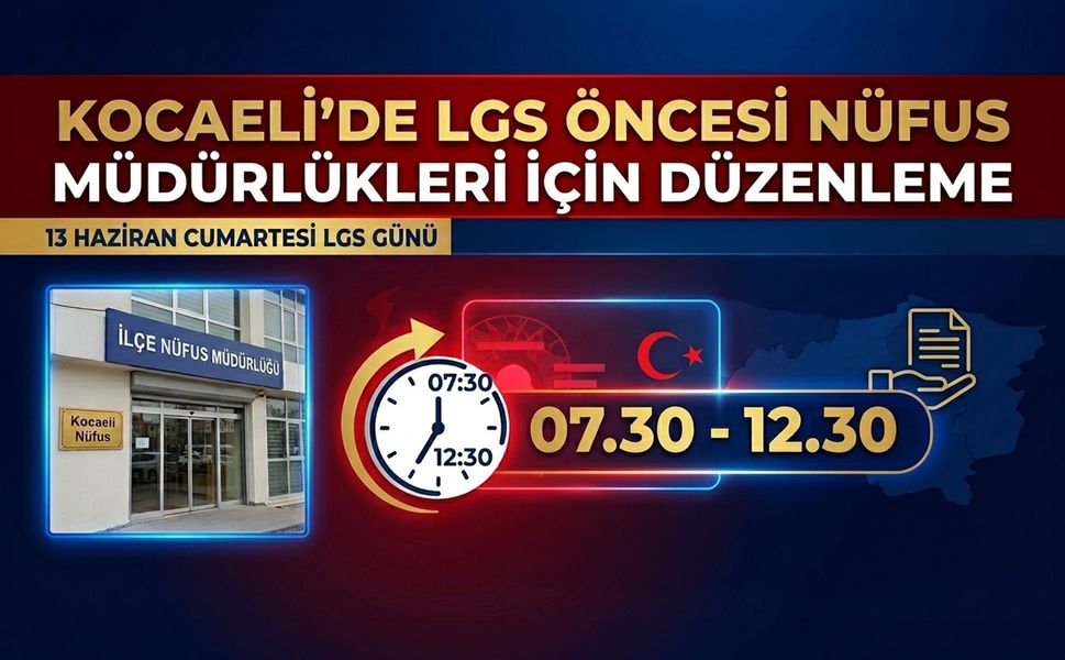 Kocaeli’de LGS Öncesi Nüfus Müdürlükleri İçin Düzenleme