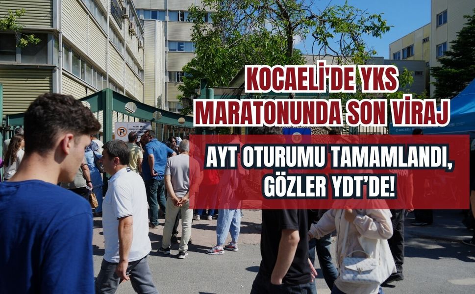 Kocaeli'de YKS Maratonunda Son Viraj: AYT Oturumu Tamamlandı, Gözler YDT’de!