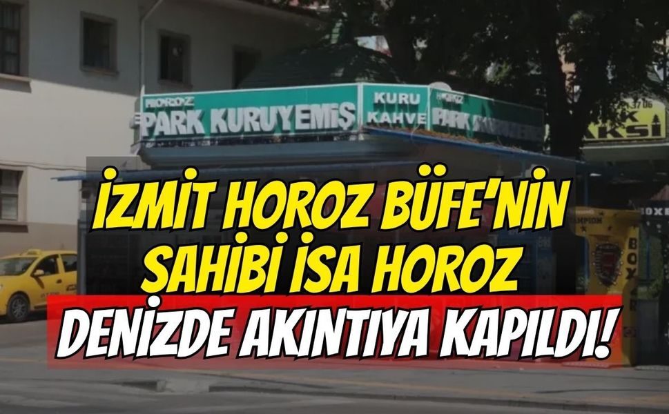 İzmit Horoz Büfe’nin Sahibi İsa Horoz Denizde Akıntıya Kapıldı