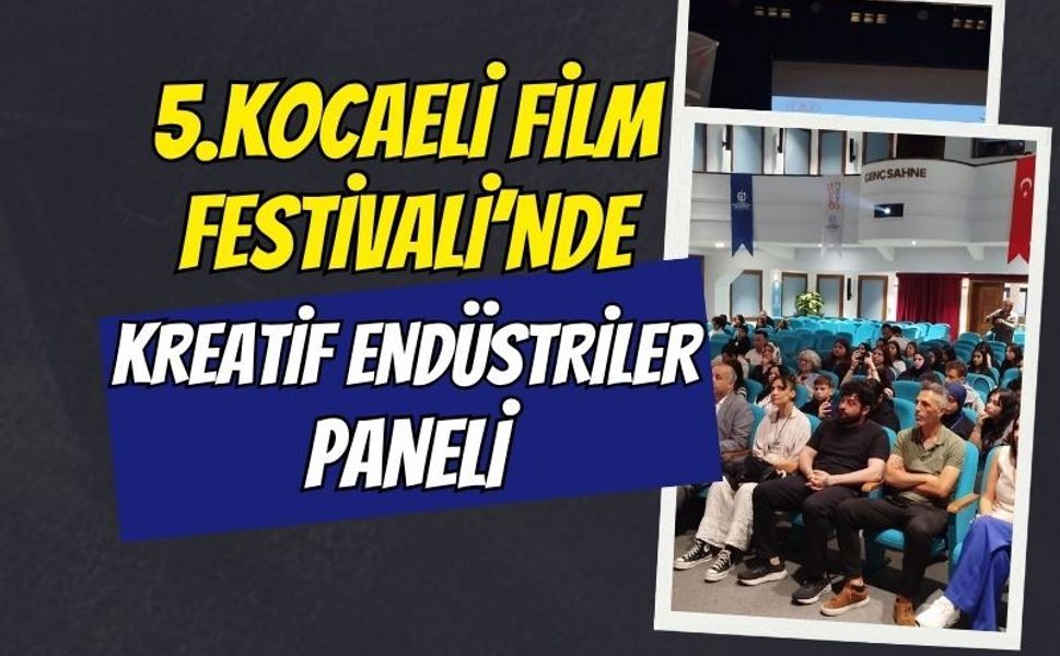 5.Kocaeli Film Festivali'nde Kreatif Endüstriler Paneli Başladı