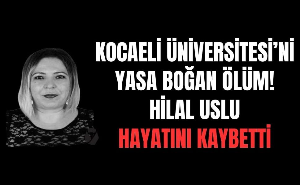 Kocaeli Üniversitesi'ni Yasa Boğan Ölüm: Genç Üniversiteli Hilal Uslu Hayatını Kaybetti!