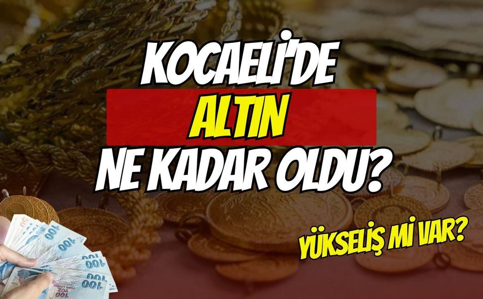 Kocaeli'de Bugün Altın Ne Kadar? 9 Haziran 2026 Güncel Gram, Çeyrek ve Cumhuriyet Altını Fiyatları