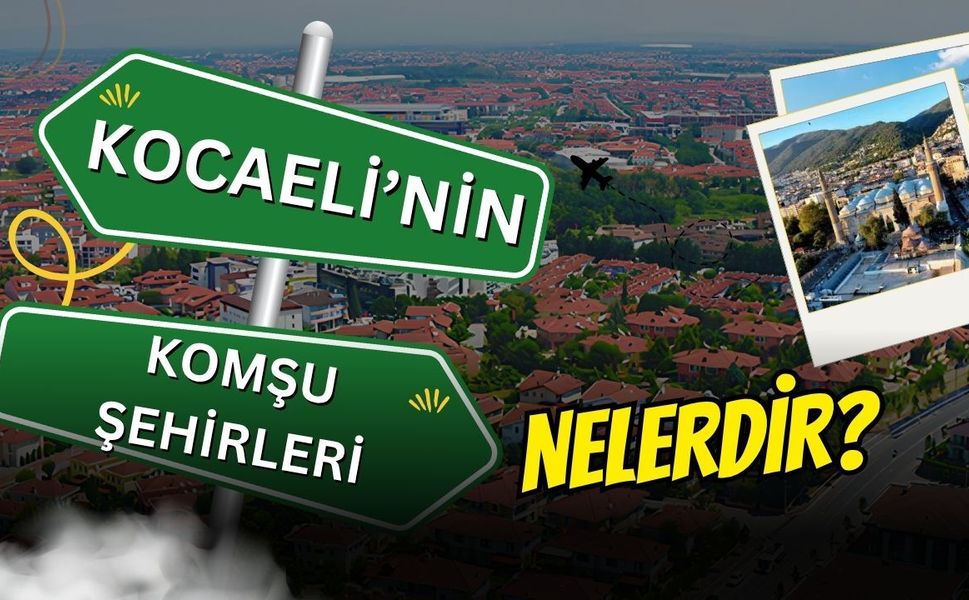 Kocaeli'nin Komşu Şehirleri Nelerdir?