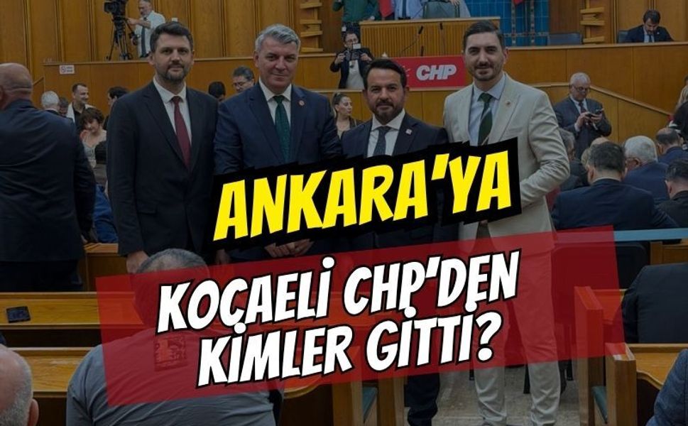 Ankara'ya Kocaeli CHP'den Kimler Gitti?