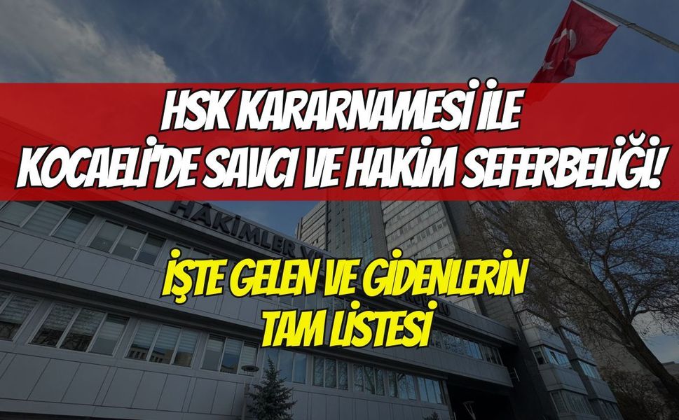 Son Dakika: HSK Kararnamesi ile Kocaeli’de Hakim ve Savcı Seferberliği! İşte Gelen ve Gidenlerin Tam Listesi