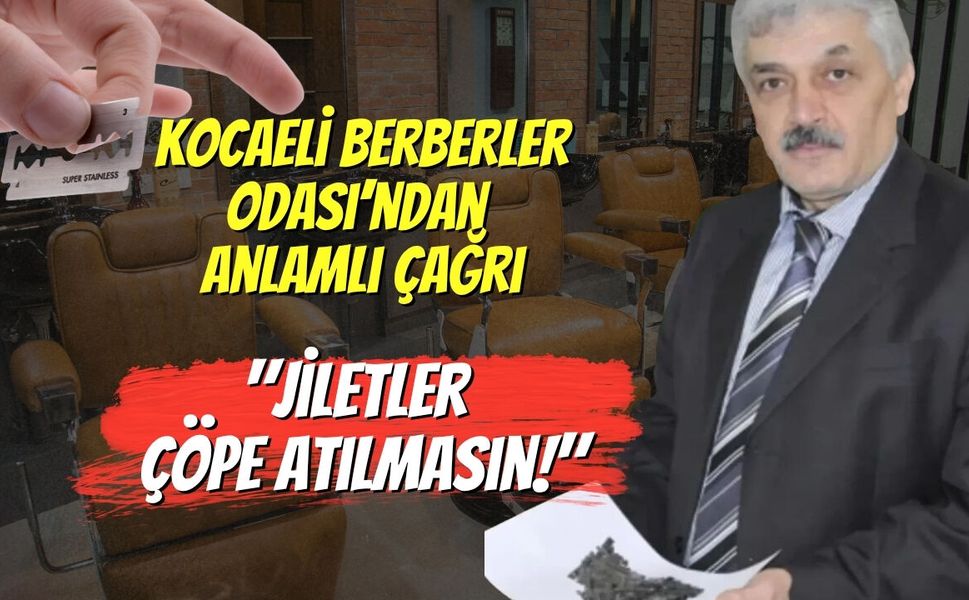 Kocaeli Berberler Odası’ndan Anlamlı Çağrı: "Jiletler Çöpe Atılmasın!"