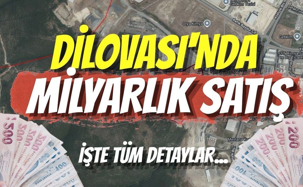 Kocaeli Dilovası'nda Milyarlık Satış: İşte Tüm Detaylar...