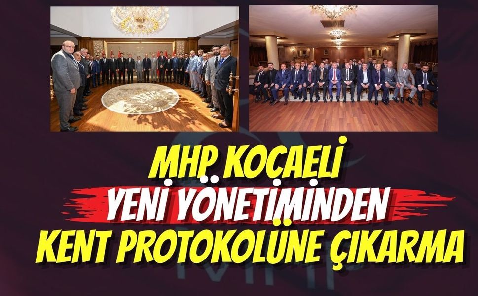 MHP Kocaeli Yeni Yönetiminden Kent Protokolüne Çıkarma