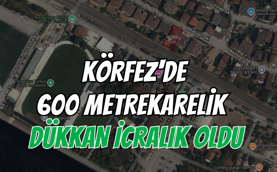 Körfez'de 600 Metrekarelik Dükkan İcralık Oldu