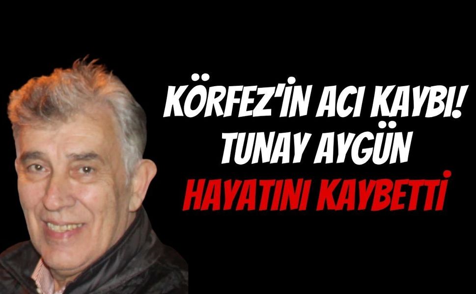 Körfez’in Acı Kaybı: Eski Fen İşleri Müdürü ve Yarımcaspor Kaptanı Tunay Aygün Vefat Etti