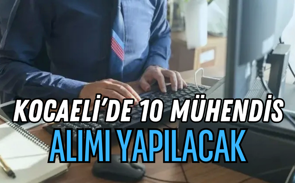 Kocaeli'de 10 Mühendis Alımı Yapılacak