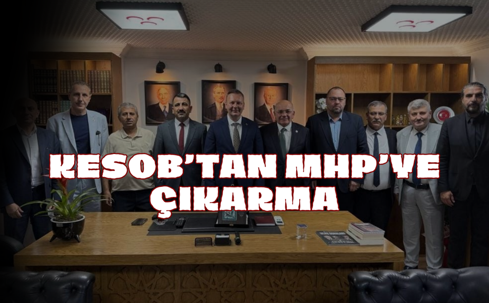 KESOB’tan MHP’ye Çıkarma