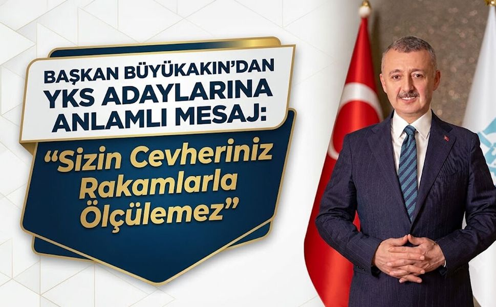 Başkan Büyükakın’dan YKS Adaylarına Anlamlı Mesaj: "Sizin Cevheriniz Rakamlarla Ölçülemez"
