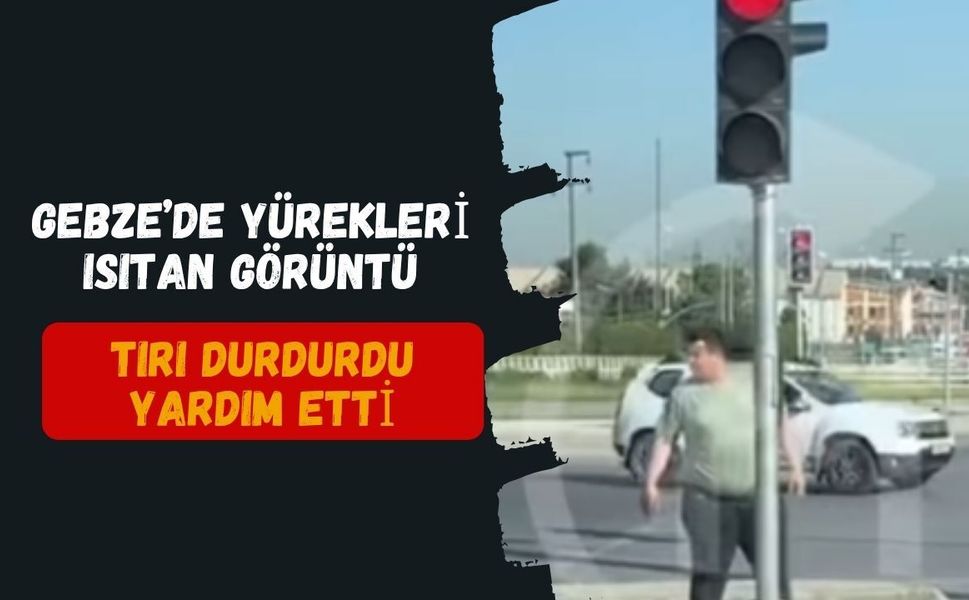 Gebze’de Yürekleri Isıtan Görüntü: Dev Tırı Durdurup Görme Engelli Vatandaşın Elinden Tuttu!