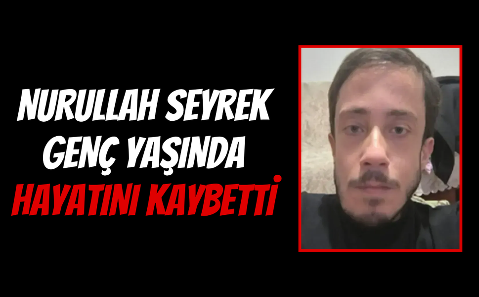 Kandıralı Nurullah Seyrek Genç Yaşında Hayatını kaybetti