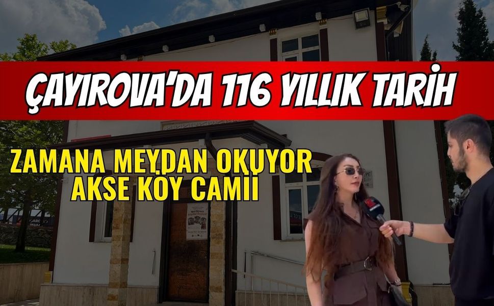 Çayırova’da 116 Yıllık Tarih Zamana Meydan Okuyor: Akse Köy Camii