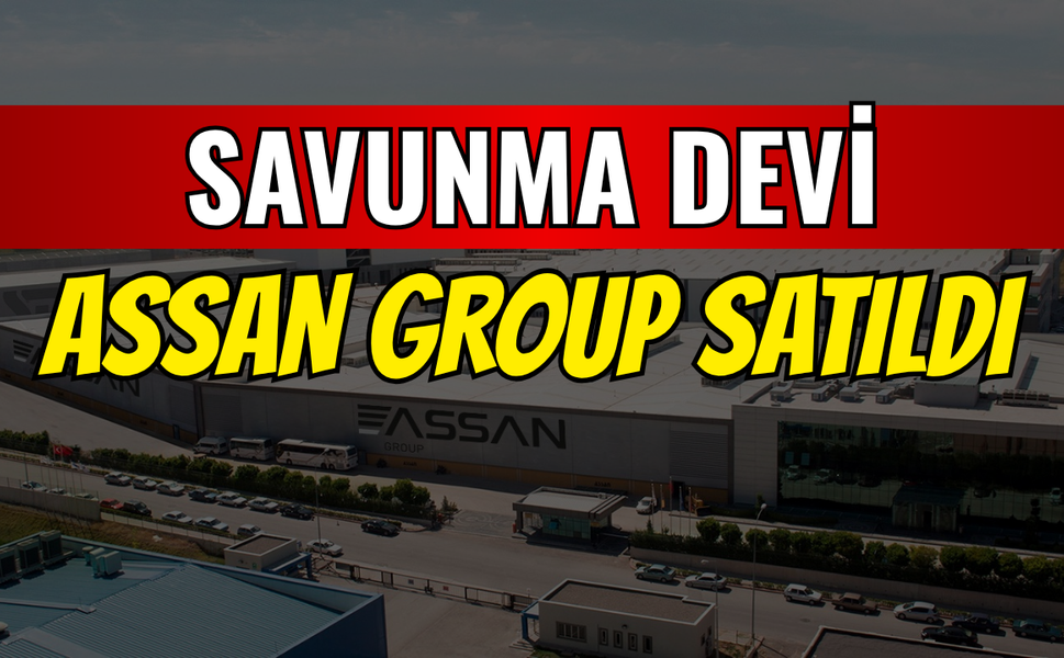 Savunma devi Assan Group satıldı