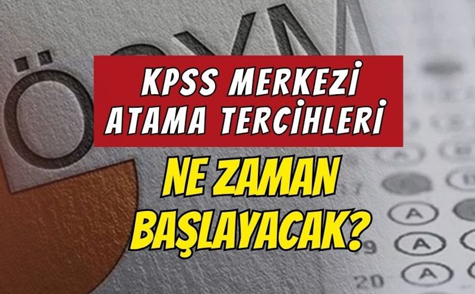 Takvim netleşti: KPSS merkezi atama tercihleri ne zaman başlayacak?