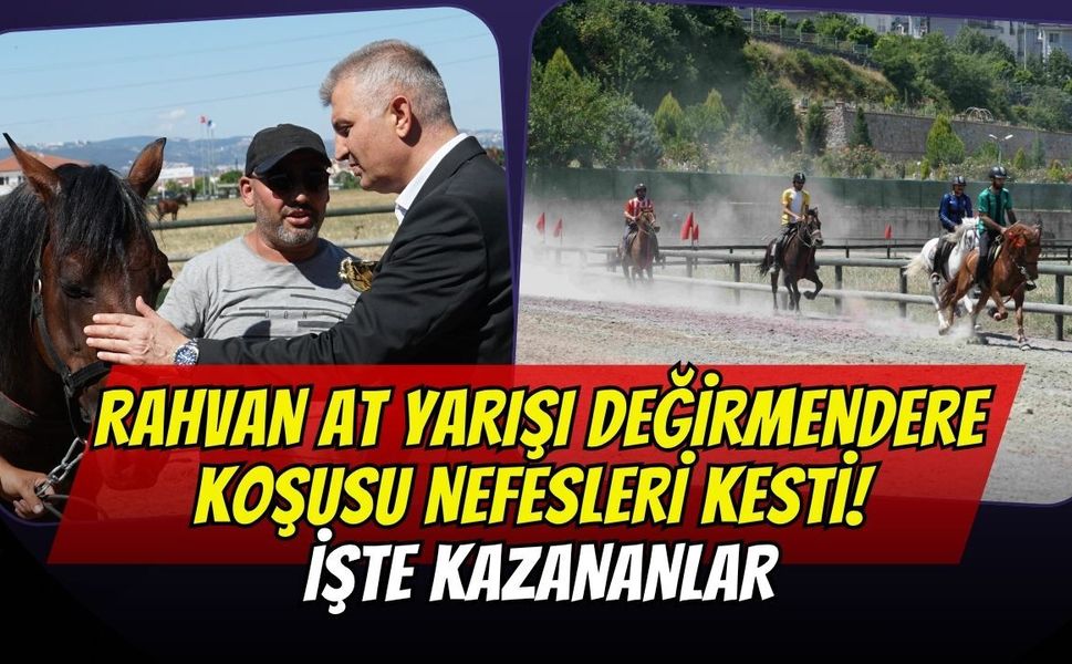 Rahvan At Yarışı Değirmendere Koşusu Nefesleri Kesti! İşte Kazananlar