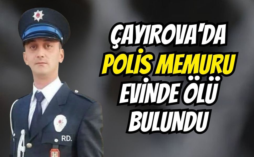 Çayırova'da polis memuru evinde ölü bulundu