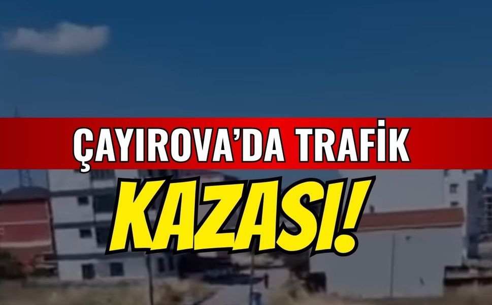 Çayırova'da trafik kazası