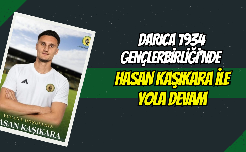 Darıca 1934 Gençlerbirliği'nde Hasan Kaşıkara İle Yola Devam