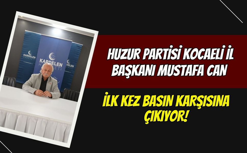 Huzur Partisi Kocaeli İl Başkanı Mustafa Can İlk Kez Basın Karşısına Çıkıyor!