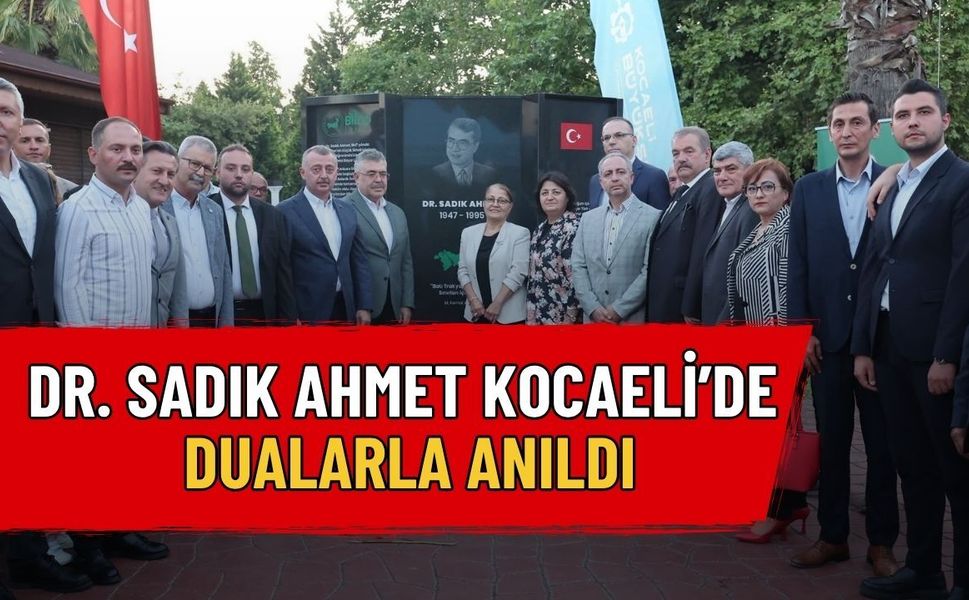 Dr. Sadık Ahmet Kocaeli'de Dualarla Anıldı