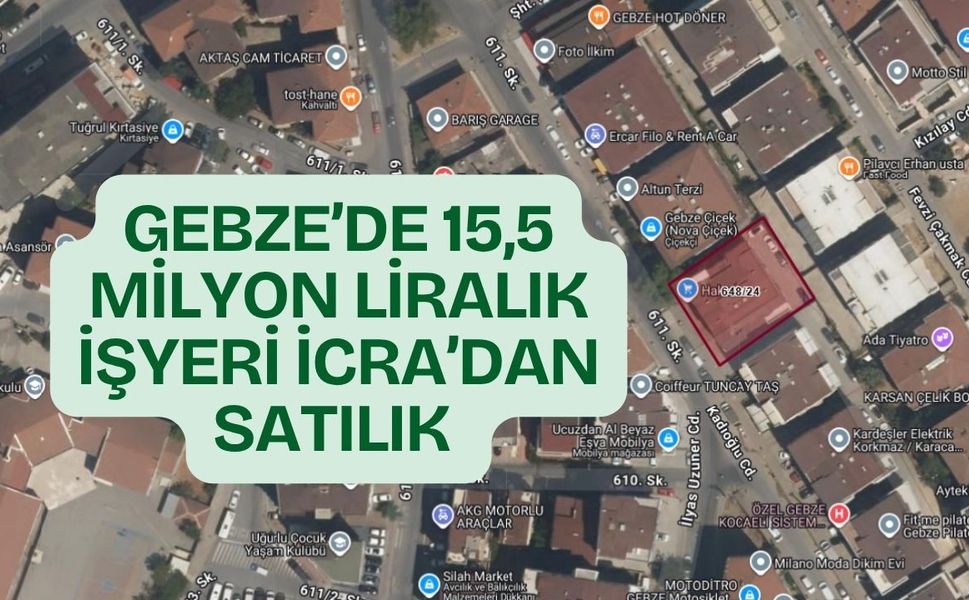 Gebze'de 15,5 Milyon Liralık İşyeri İcradan Satışa Çıkıyor