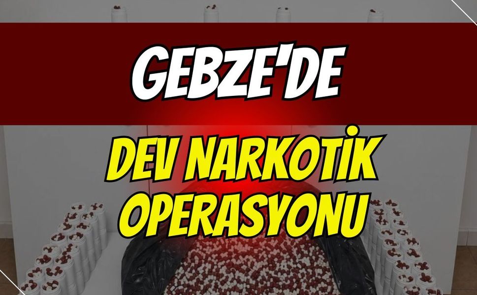 Gebze'de dev narkotik operasyonu