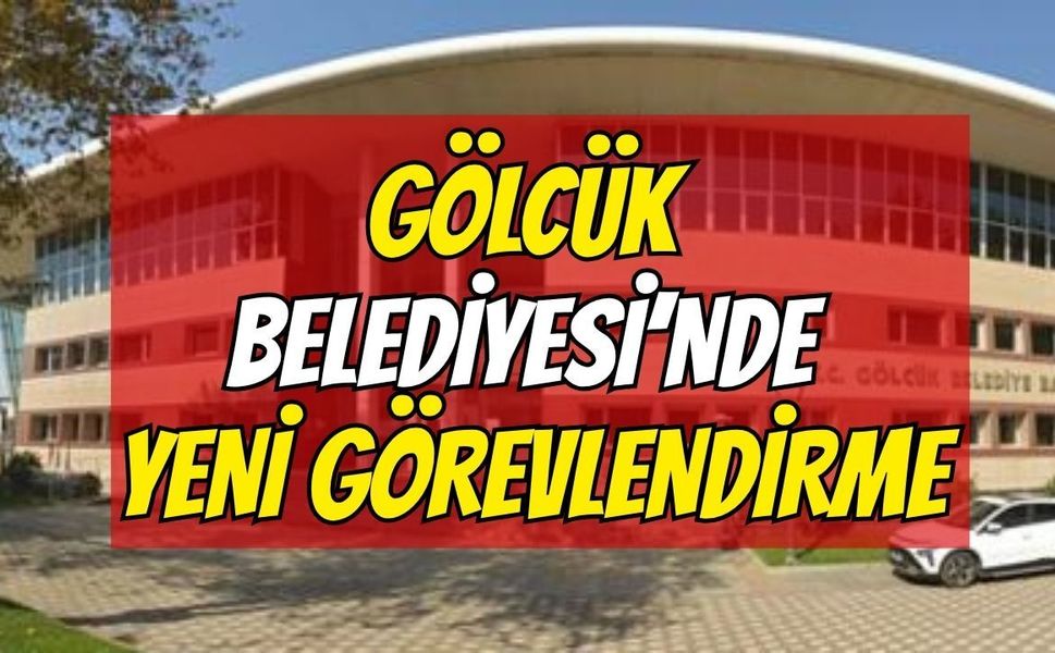 Gölcük Belediyesi'nde Yeni Görevlendirme