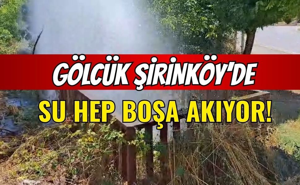 Gölcük Şirinköy'de Su Boşa Akıyor