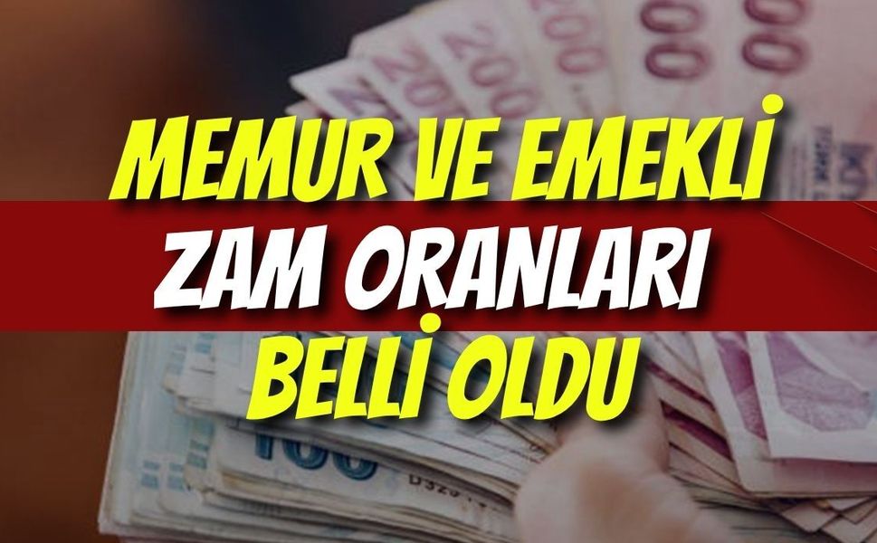MEMUR VE EMEKLİ ZAM ORANLARI BELLİ OLDU