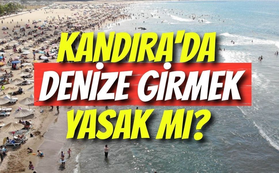 Kandıra'da Denize Girmek Yasak Mı? Hafta Sonu Kandıra Sahillerine Gidecekler Dikkat