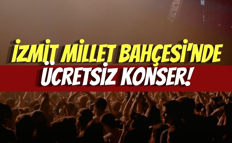 İzmit Millet Bahçesi'nde Ücretsiz Konser