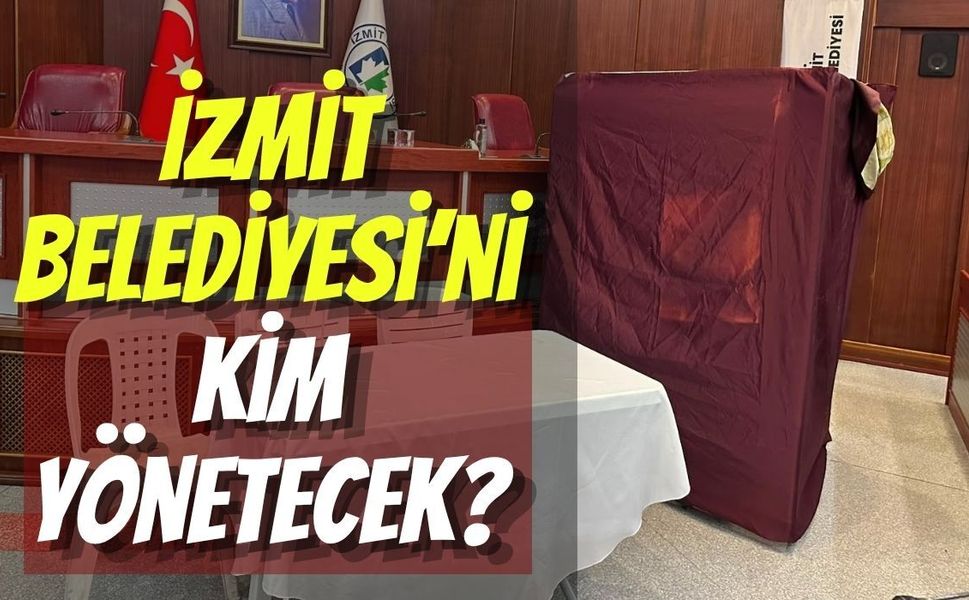 İzmit Belediyesi’ni Kim Yönetecek?
