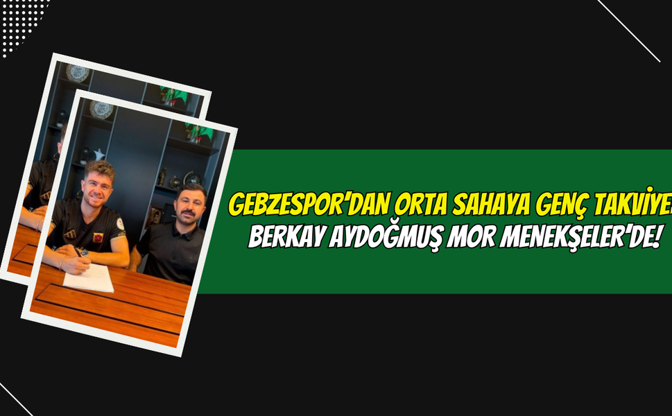 Gebzespor’dan Orta Sahaya Genç Takviye: Berkay Aydoğmuş Mor Menekşeler’de!