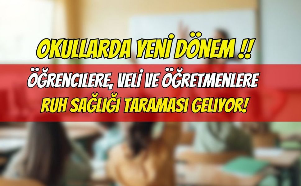 Okullarda Yeni Dönem: Öğrencilere, Veli ve Öğretmenlere Ruh Sağlığı Taraması Geliyor!