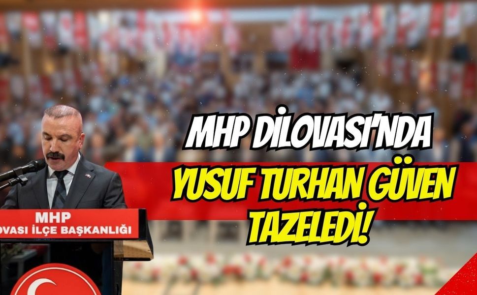MHP Dilovası’nda Yusuf Turhan Güven Tazeledi!