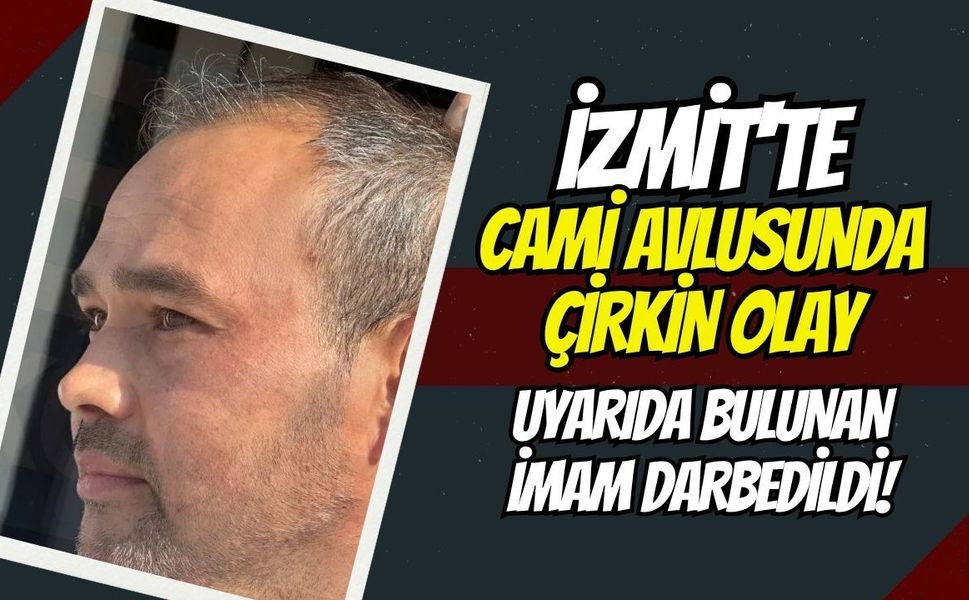 İzmit'te Cami Avlusunda Çirkin Olay: Uyarıda Bulunan İmam Darbedildi!