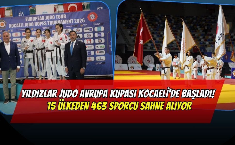 Yıldızlar Judo Avrupa Kupası Kocaeli'de Başladı! 15 Ülkeden 463 Sporcu Sahne Alıyor