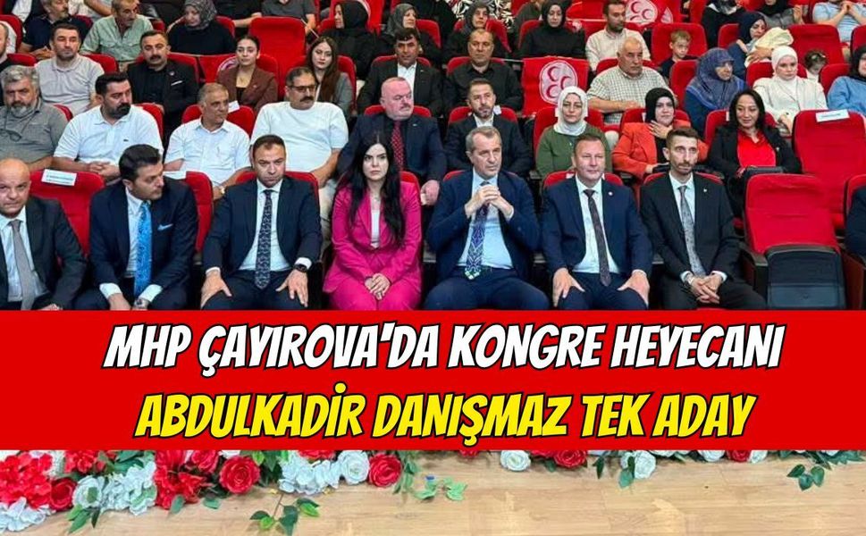 MHP Çayırova'da Kongre Heyecanı: Abdülkadir Yenilmez tek aday