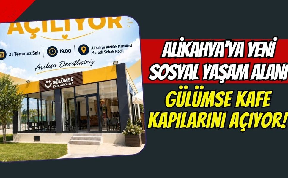 Alikahya’ya Yeni Sosyal Yaşam Alanı: Gülümse Kafe Kapılarını Açıyor!