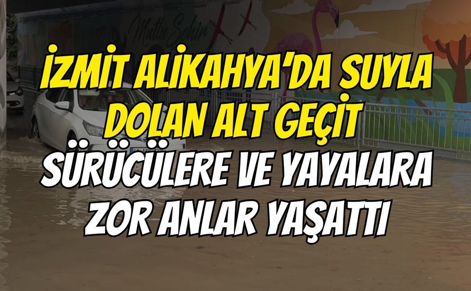 İzmit Alikahya’da Suyla Dolan Alt Geçit Sürücülere Ve Yayalara Zor Anlar Yaşattı