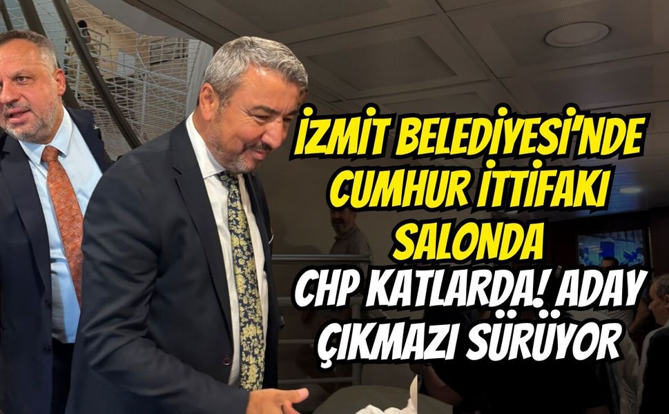 İzmit Belediyesi’nde Cumhur İttifakı Salonda, CHP Katlarda! Aday Çıkmazı Sürüyor